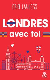 Icon image Londres avec toi: Un été pour s'aimer, et plus si affinités...