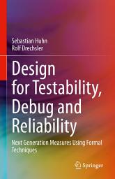 Icon image Design for Testability, Debug and Reliability: Next Generation Measures Using Formal Techniques