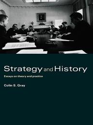 Icon image Strategy and History: Essays on Theory and Practice