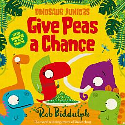 Icon image Give Peas a Chance (Dinosaur Juniors, Book 2)