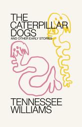 Icon image Caterpillar Dogs: and Other Early Stories