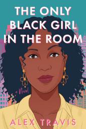 Icon image The Only Black Girl in the Room: A Novel