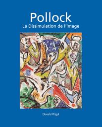 Icon image Pollock: L'expressionnisme abstrait en liberté
