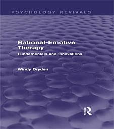 Icon image Rational-Emotive Therapy (Psychology Revivals): Fundamentals and Innovations