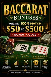 Icon image Baccarat Bonuses: Online 100% match $50 to $500 Bonus Codes: Wagering Requirements, RTP, House Edge, Odds, and Strategy Tips