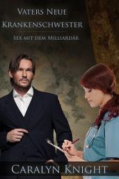 Icon image Vaters Neue Krankenschwester: Sex mit dem Milliardär, Buch Drei