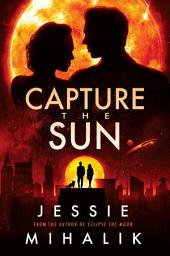 Icon image Capture the Sun: A Novel