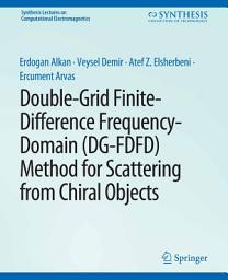Icon image Double-Grid Finite-Difference Frequency-Domain (DG-FDFD) Method for Scattering from Chiral Objects