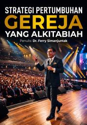Icon image STRATEGI PERTUMBUHAN GEREJA YANG ALKITABIAH