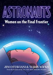 Icon image Astronauts: Women on the Final Frontier
