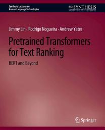 Icon image Pretrained Transformers for Text Ranking: BERT and Beyond