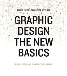 Icon image Graphic Design: The New Basics (Second Edition, Revised and Expanded): Edition 2
