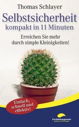 Icon image Selbstsicherheit - kompakt in 11 Minuten: Erreichen Sie mehr durch simple Kleinigkeiten!