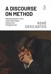 Icon image A Discourse On Method: Metode Berpikir Kritis untuk Mencapai Kebenaran Pengetahuan