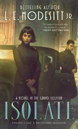 Icon image Isolate: A Novel in the Grand Illusion