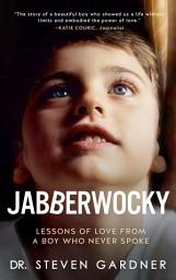 Icon image Jabberwocky: Lessons of Love from a Boy Who Never Spoke