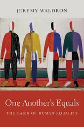 Icon image One Another's Equals: The Basis of Human Equality
