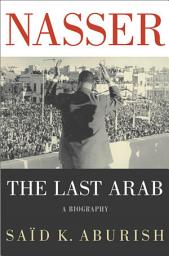 Icon image Nasser: The Last Arab