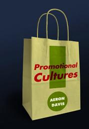 Icon image Promotional Cultures: The Rise and Spread of Advertising, Public Relations, Marketing and Branding
