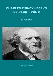 Icon image CHARLES FINNEY - SERVO DE DEUS - VOL 2: BIOGRAFIA