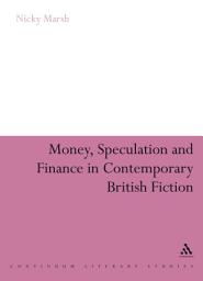 Icon image Money, Speculation and Finance in Contemporary British Fiction