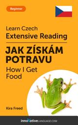 Icon image Czech Extensive Reading: HOW I GET FOOD: Level 3