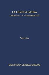 Icon image La linua latina. Libros VII-X y fragmentos