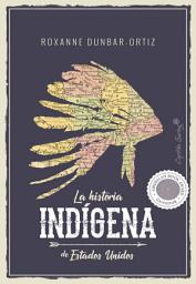 Icon image La historia indígena de Estados Unidos