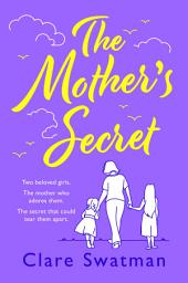 Icon image The Mother's Secret: A heartbreaking but uplifting novel from the author of Before We Grow Old