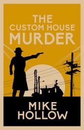 Icon image The Custom House Murder: 'A-Grade crime fiction' LEE CHILD