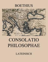 Icon image Consolatio Philosophae: Lateinische Ausgabe