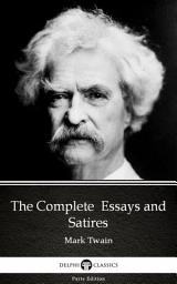 Icon image The Complete Essays and Satires by Mark Twain - Delphi Classics (Illustrated)