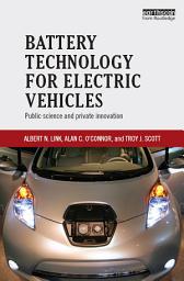 Icon image Battery Technology for Electric Vehicles: Public science and private innovation