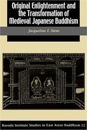 Icon image Original Enlightenment and the Transformation of Medieval Japanese Buddhism
