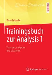 Icon image Trainingsbuch zur Analysis 1: Tutorium, Aufgaben und Lösungen