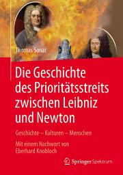 Icon image Die Geschichte des Prioritätsstreits zwischen Leibniz and Newton: Geschichte – Kulturen – Menschen - Mit einem Nachwort von Eberhard Knobloch