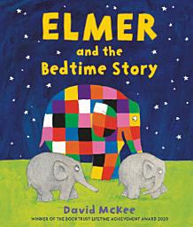 Icon image Elmer and the Bedtime Story
