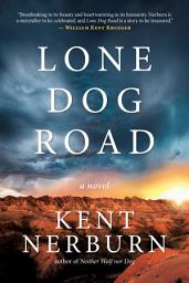 Icon image Lone Dog Road: A Novel