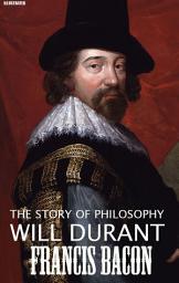 Icon image The Story of Philosophy. Francis Bacon. Illustrated
