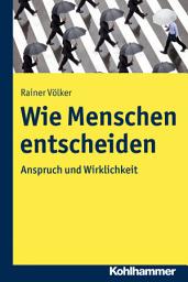 Icon image Wie Menschen entscheiden: Anspruch und Wirklichkeit