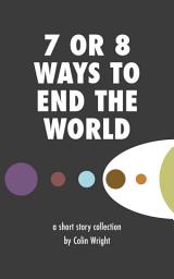 Icon image 7 or 8 Ways to End the World