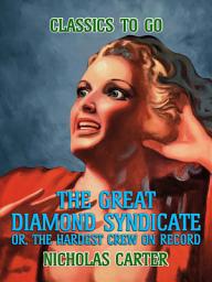 Icon image The Great Diamond Syndicate, Or, The Hardest Crew On Record: Restored Classics to Go Edition