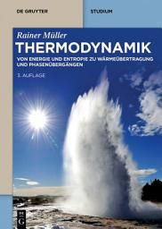 Icon image Thermodynamik: Von Energie und Entropie zu Wärmeübertragung und Phasenübergängen, Ausgabe 3