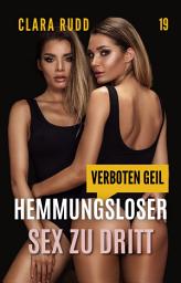 Icon image Verboten geil: Hemmungsloser Sex zu dritt: Erotischer Sammelband