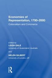 Icon image Economies of Representation, 17902000: Colonialism and Commerce