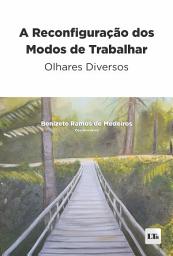 Icon image A Reconfiguração dos Modos de Trabalhar: Olhares Diversos