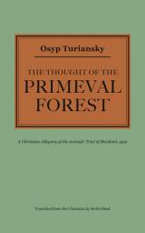 Icon image The Thought of the Primeval Forest: A Ukrainian Allegory of the Animals' Trial of Mankind, 1922