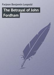 Icon image The Betrayal of John Fordham
