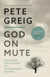 Icon image God on Mute: Engaging the Silence of Unanswered Prayer