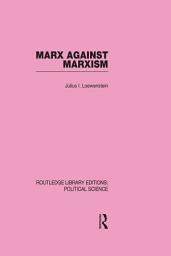 Icon image Marx Against Marxism Routledge Library Editions: Political Science Volume 56